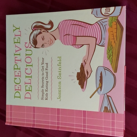 other Other - Deceptively Delicious-Simple Secrets to Get Your Kids Eating Good Food Cookbook